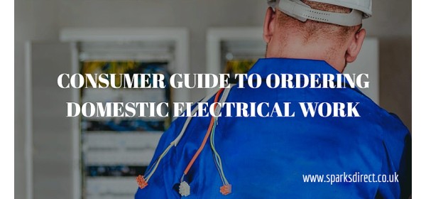 Simple Guide to Choosing an Electrician for the domestic electrical work - consumer guide to ordering domestic electrical work