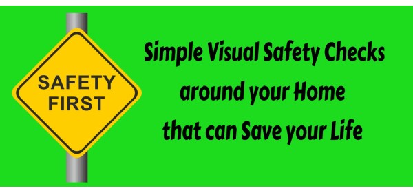 Simple Visual Safety Checks around your Home that can Save your Life