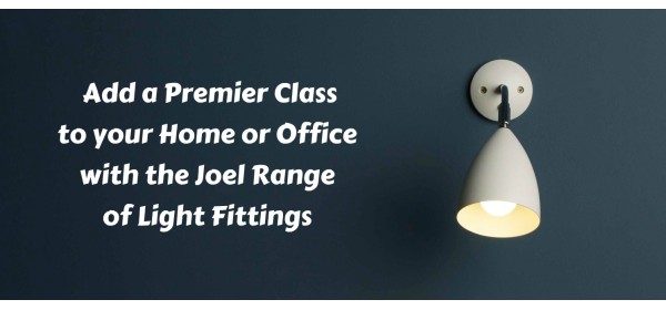 Add a Premier Class to your Home or Office with the Joel Range of Light Fittings