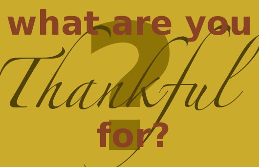 What is the One Thing You are Thankful For Today? Our Bit to #ThanksGiving