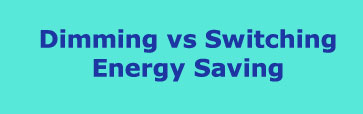 The Dimming Systems Help You Save More Energy than the Switching Systems!