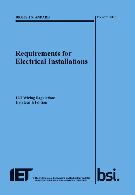 18th Edition Regs - Requirements for Electrical Installations; IET Wiring Regulations, Eighteenth Edition