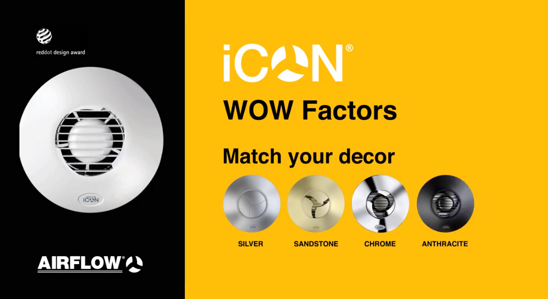 Airflow iCON - it has the WOW factor, for it matches your decor with silver, sandstone, chrome, or anthracite finish. 