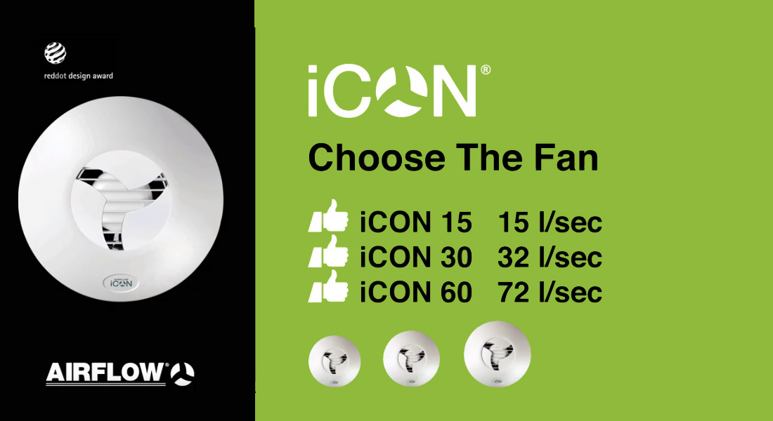 Airflow iCON - Choose the fan, iCON 15, iCON 30, or iCON 60, ventilation fans