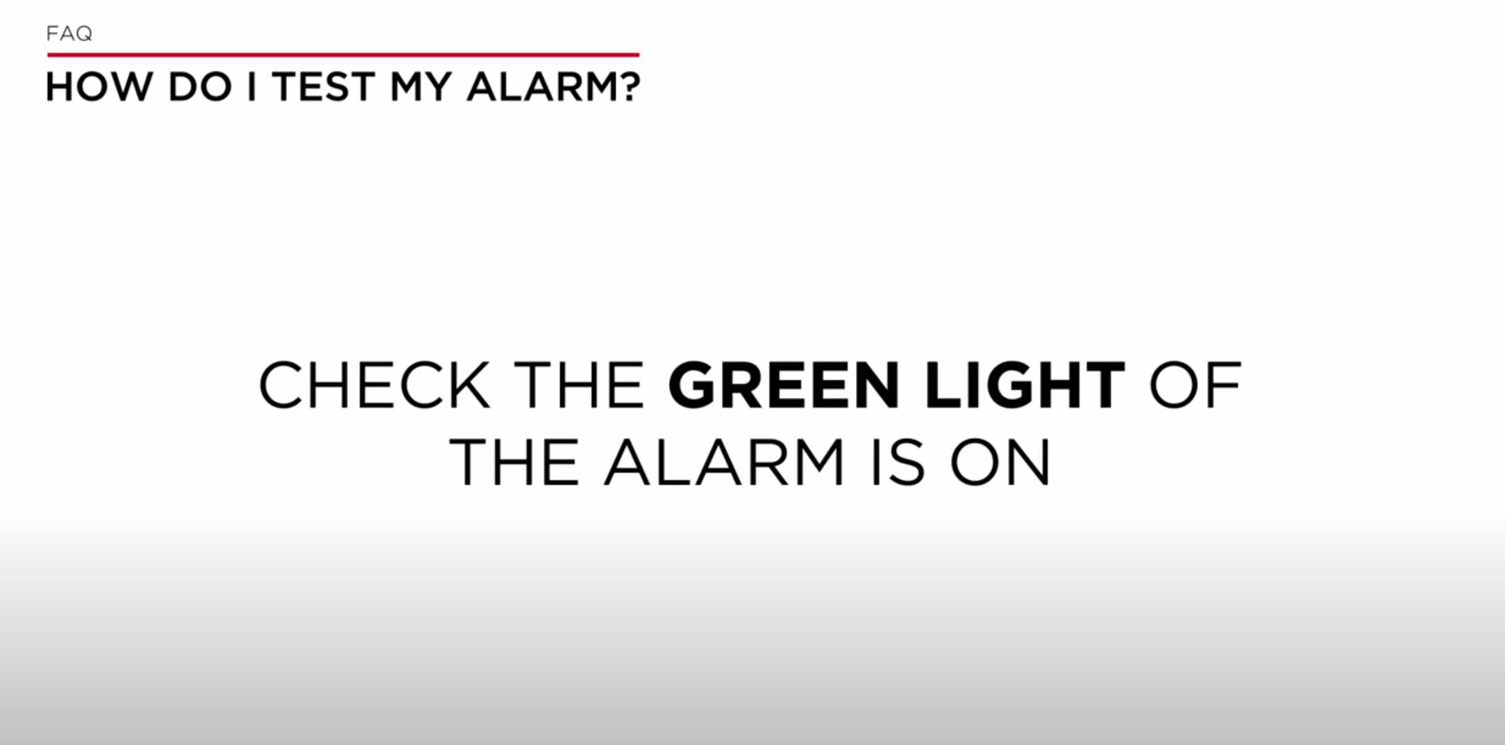 How do I test my Fire Alarm? Step 1. Check the green light of the alarm is on